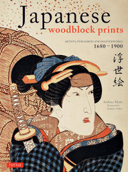 Japanese Woodblock Prints: Artists Publishers and Masterworks: 1680 -