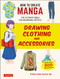 How to Create Manga: Drawing Clothing and Accessories: The Ultimate