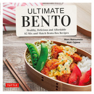 Ultimate Bento: Healthy Delicious and Affordable: 85 Mix-and-Match
