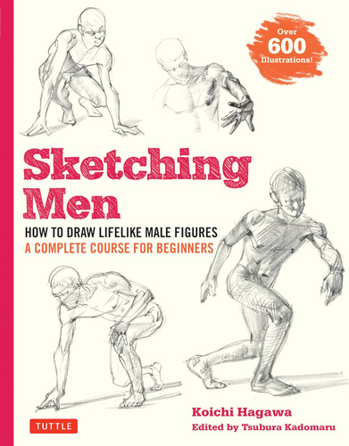 Sketching Men: How to Draw Lifelike Male Figures A Complete Course