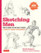 Sketching Men: How to Draw Lifelike Male Figures A Complete Course