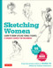 Sketching Women: Learn to Draw Lifelike Female Figures A Complete