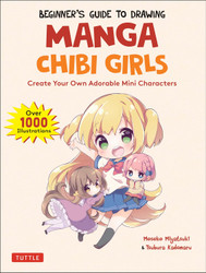 Beginner's Guide to Drawing Manga Chibi Girls: Create Your Own