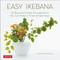 Easy Ikebana: 30 Beautiful Flower Arrangements You Can Make in Three