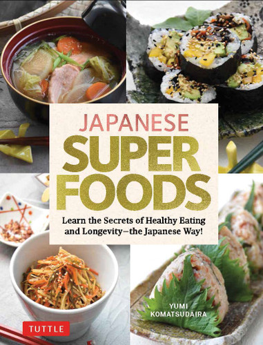 Japanese Superfoods: Learn the Secrets of Healthy Eating and