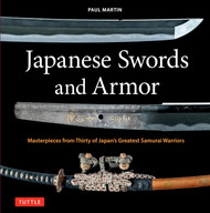 Japanese Swords and Armor: Masterpieces from Thirty of Japan's Most