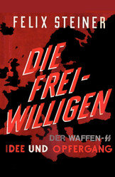 Die Freiwilligen der Waffen - SS Idee und Opfergang: The Volunteers