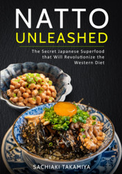 Natto Unleashed: The Secret Japanese Superfood that Will