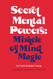 Secret Mental Powers: Miracle of Mind Magic Secret Mental Powers: Miracle of Mind Magic