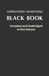 Improvised Munitions Black Book: Complete and Unabridged in One