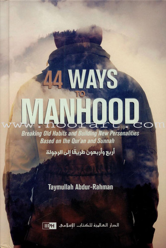 44 Ways to Manhood: Breaking old Habits and Building New