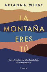 La montaoa eres tu: Como transformar el autosabotaje en automaestria
