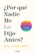 Porque nadie me lo dijo antes?