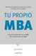 Tu propio MBA / The Personal MBA [Spanish Edition]