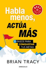 Habla menos actoa Mas: 7 pasos para conquistar tus metas/ Just Shut