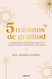 Diario 5 Minutos de gratitud / The 5-Minute Gratitude Journal