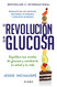 La revolucion de la Glucosa / Glucose Revolution