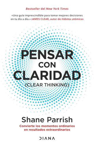 Pensar con claridad: Convierte los momentos ordinarios en resultados