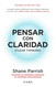 Pensar con claridad: Convierte los momentos ordinarios en resultados