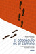 El obstaculo es el camino: El arte inmemorial de convertir las