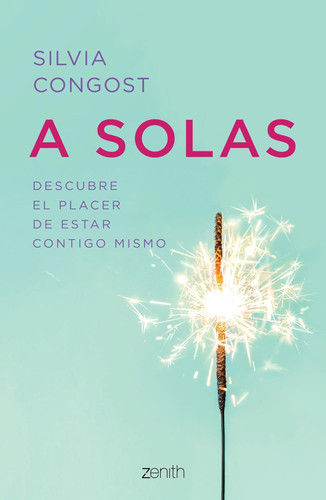 A solas: Descubre el placer de estar contigo mismo: Descubre el