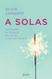 A solas: Descubre el placer de estar contigo mismo: Descubre el
