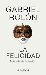 La felicidad: Mas allade la ilusion / Happiness: Beyond Hope: Mas