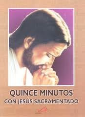 Quince Minutos Con Jesus Sacramentado