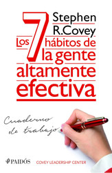 Los 7 habitos de la gente altamente efectiva. Cuaderno de trabajo