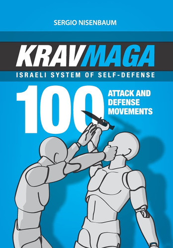 Krav Maga - Israeli System of Self-Defense: 100 Attack and Defense