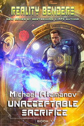 Unacceptable Sacrifice (Reality Benders Book #11): LitRPG Series