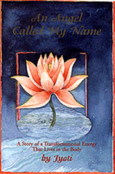 An Angel Called My Name: A Story of a Transformational Energy That