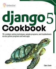 Django 5 Cookbook: 70+ problem solving techniques sample programs and