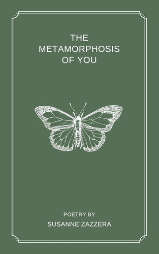 The Metamorphosis of You