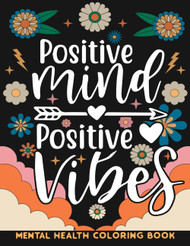 Positive Vibes: Mental Health Coloring Book with Motivational and