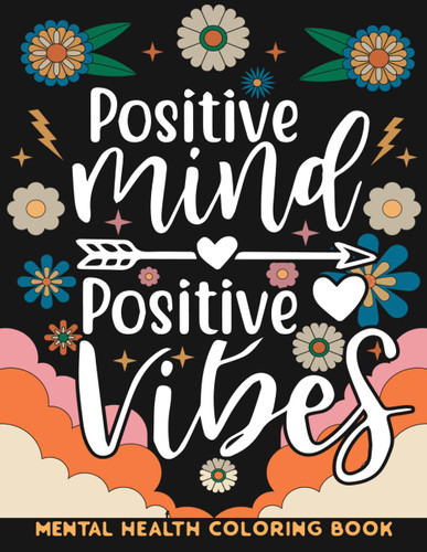 Positive Vibes: Mental Health Coloring Book with Motivational and