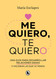 Me quiero te quiero: Una Guia para desarrollar relaciones sanas