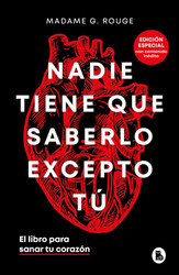 Nadie tiene que saberlo excepto tu: El libro para sanar tu corazon /