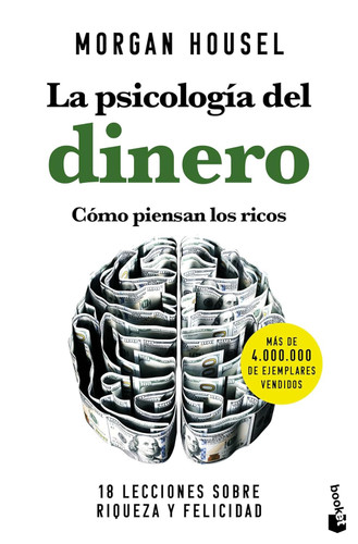 La psicologia del dinero. Como piensan los ricos: 18 lecciones sobre