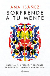 Sorprende a tu mente: Entrena tu cerebro y descubre el poder de