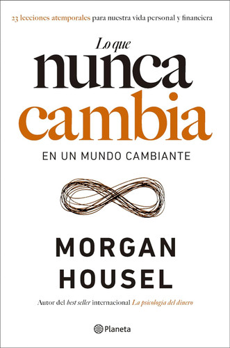 Lo que nunca cambia: 23 lecciones atemporales para nuestra vida