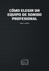Como elegir un equipo de sonido profesional [Spanish Edition]