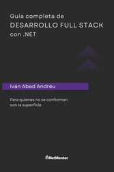 Guia completa de desarrollo Full stack con .NET: Para quienes no se