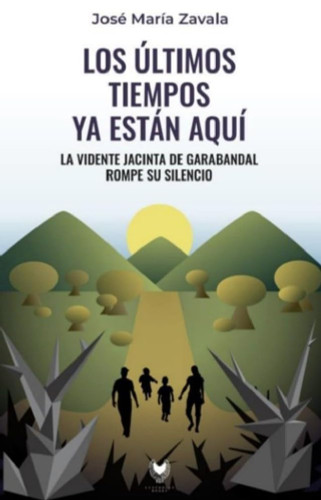 Los oltimos tiempos ya estan aqui: La vidente Jacinta de Garabandal