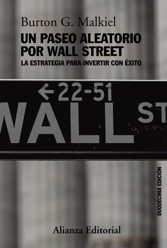 Un paseo aleatorio por Wall Street: La estrategia para invertir con
