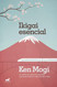 Ikigai esencial / Essential Ikigai (Spanish Version)