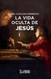La vida oculta de Jesus [Spanish Edition]