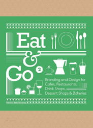 Eat & Go 2: Branding and Design for Cafes Restaurants Drink Shops