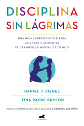 Disciplina sin lagrimas: Una Guia imprescindible para orientar y