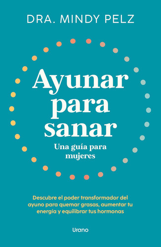 Ayunar para sanar. Una Guia para mujeres